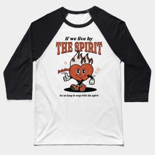 Fruit Of The Spirit - Live By The Spirit Baseball T-Shirt